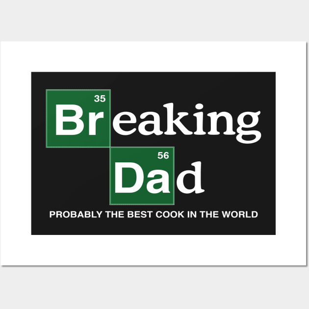 Breaking Dad Probably the Best Cook in the World Wall Art by LondonBoy